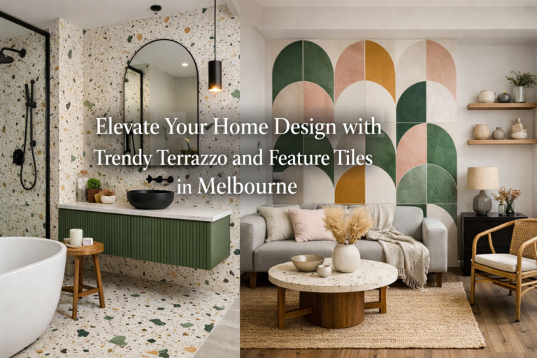 Elevate Your Home Design with Trendy Terrazzo and Feature Tiles in Melbourne